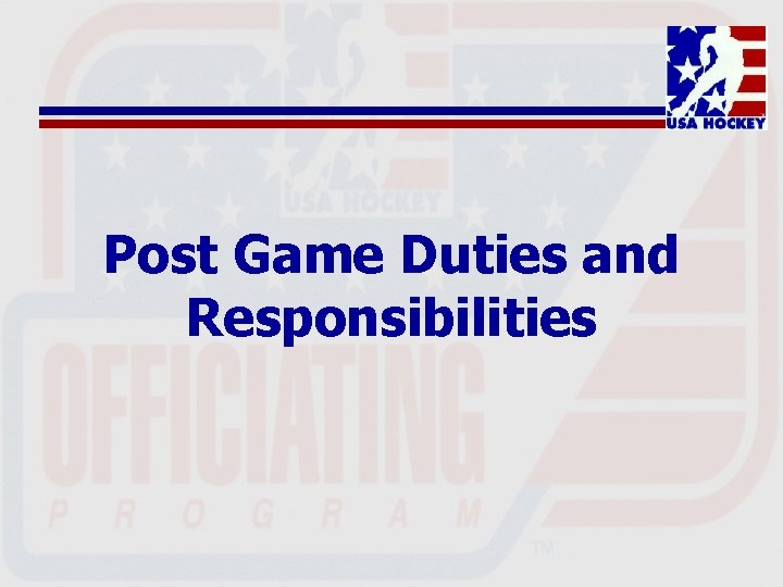 Post Game Duties and Responsibilities 