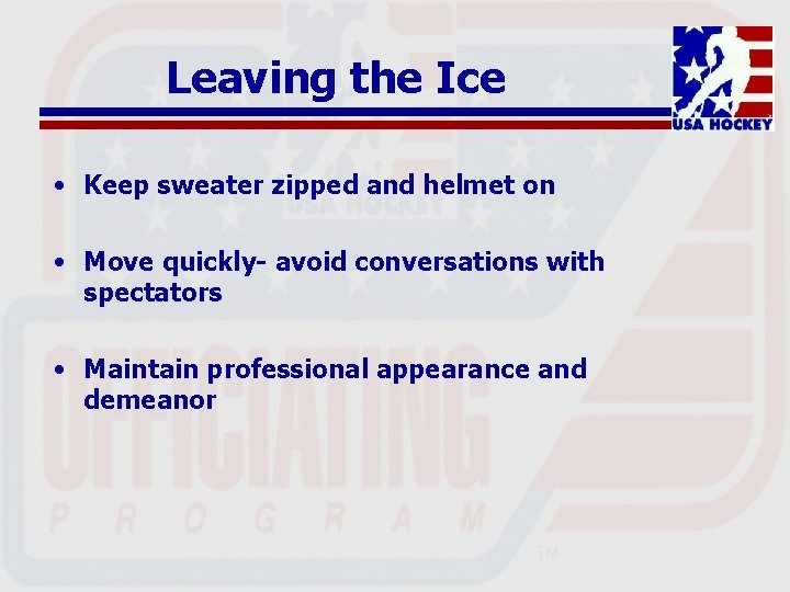 Leaving the Ice • Keep sweater zipped and helmet on • Move quickly- avoid