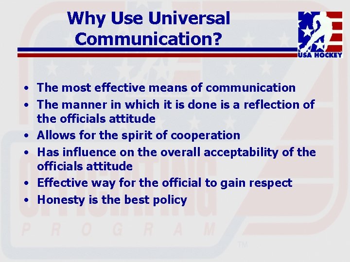 Why Use Universal Communication? • The most effective means of communication • The manner