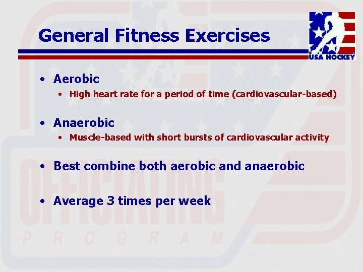 General Fitness Exercises • Aerobic • High heart rate for a period of time