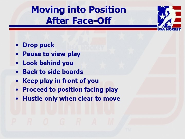 Moving into Position After Face-Off • • Drop puck Pause to view play Look