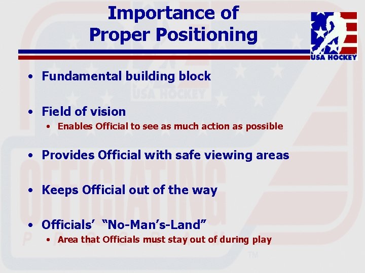 Importance of Proper Positioning • Fundamental building block • Field of vision • Enables