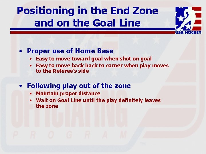 Positioning in the End Zone and on the Goal Line • Proper use of