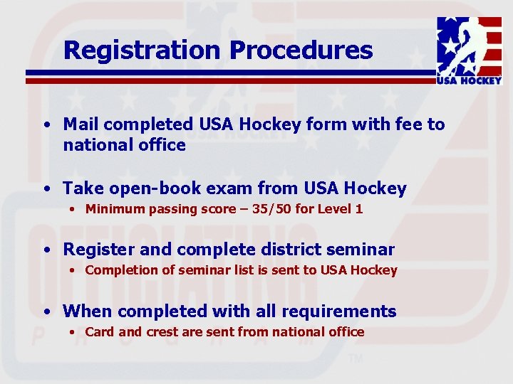 Registration Procedures • Mail completed USA Hockey form with fee to national office •