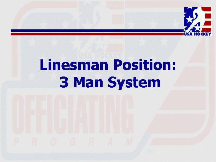 Linesman Position: 3 Man System 