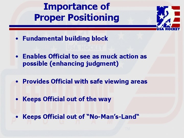 Importance of Proper Positioning • Fundamental building block • Enables Official to see as