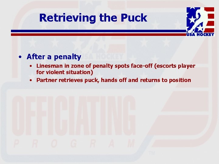 Retrieving the Puck • After a penalty • Linesman in zone of penalty spots