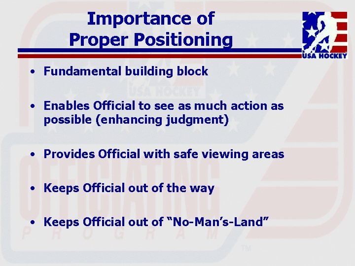 Importance of Proper Positioning • Fundamental building block • Enables Official to see as