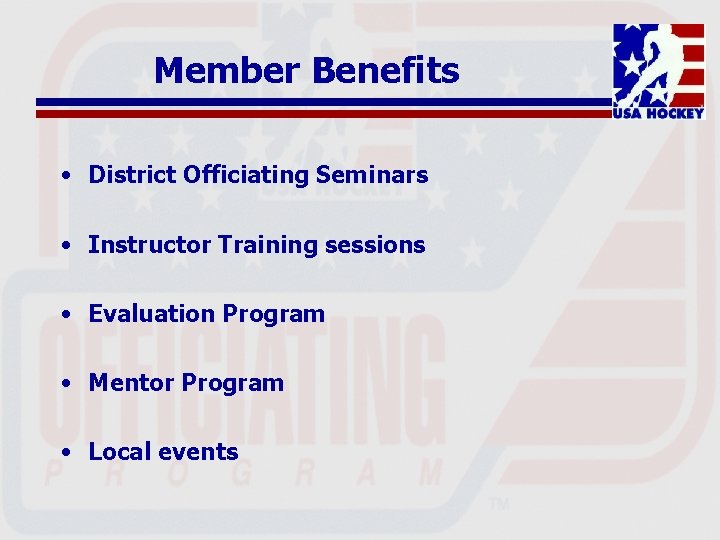 Member Benefits • District Officiating Seminars • Instructor Training sessions • Evaluation Program •