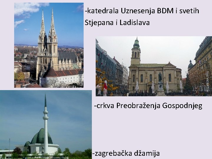 -katedrala Uznesenja BDM i svetih Stjepana i Ladislava -crkva Preobraženja Gospodnjeg -zagrebačka džamija 