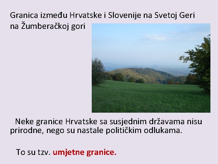 Granica između Hrvatske i Slovenije na Svetoj Geri na Žumberačkoj gori Neke granice Hrvatske