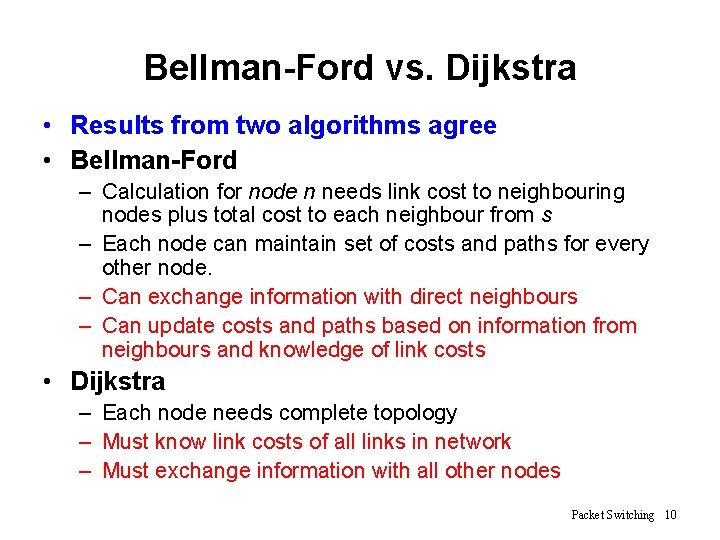 Bellman-Ford vs. Dijkstra • Results from two algorithms agree • Bellman-Ford – Calculation for Bellman-Ford vs. Dijkstra • Results from two algorithms agree • Bellman-Ford – Calculation for