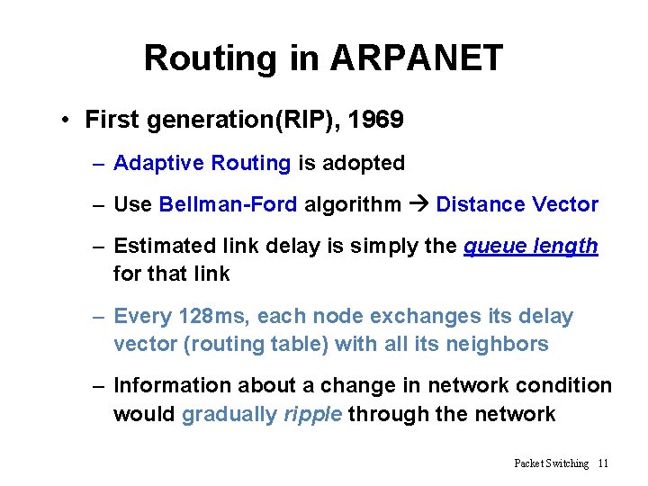 Routing in ARPANET • First generation(RIP), 1969 – Adaptive Routing is adopted – Use