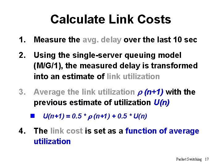 Calculate Link Costs 1. Measure the avg. delay over the last 10 sec 2.