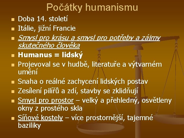 Počátky humanismu n n n n n Doba 14. století Itálie, jižní Francie Smysl