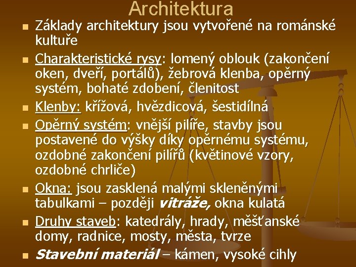 Architektura n n n n Základy architektury jsou vytvořené na románské kultuře Charakteristické rysy:
