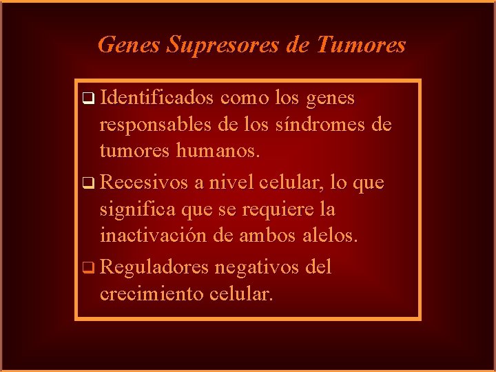 Genes Supresores de Tumores q Identificados como los genes responsables de los síndromes de