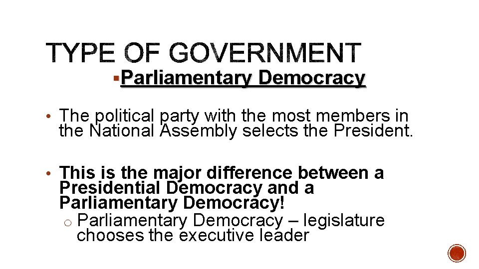 §Parliamentary Democracy • The political party with the most members in the National Assembly