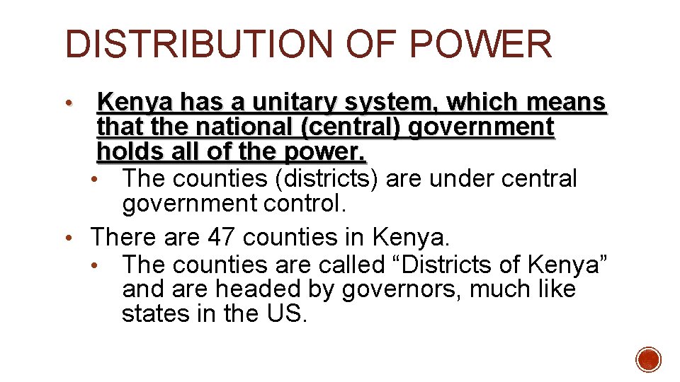 DISTRIBUTION OF POWER Kenya has a unitary system, which means that the national (central)