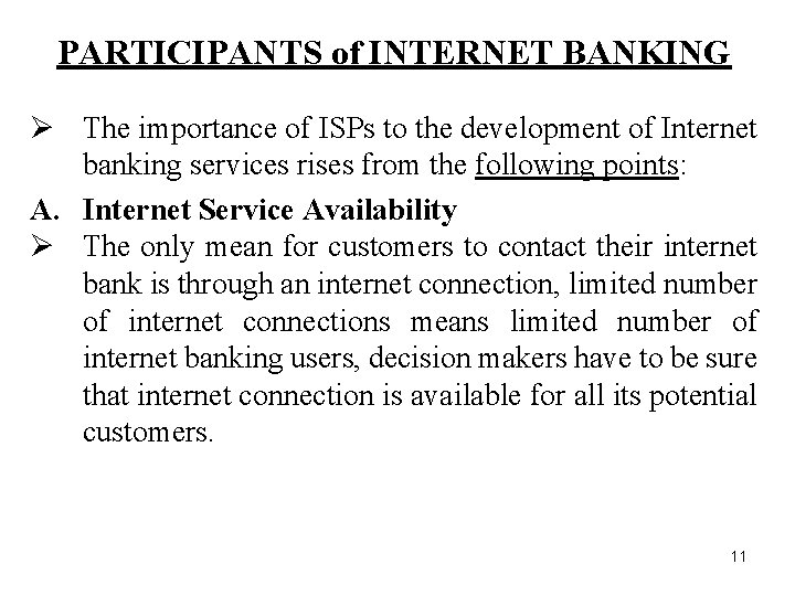 PARTICIPANTS of INTERNET BANKING Ø The importance of ISPs to the development of Internet