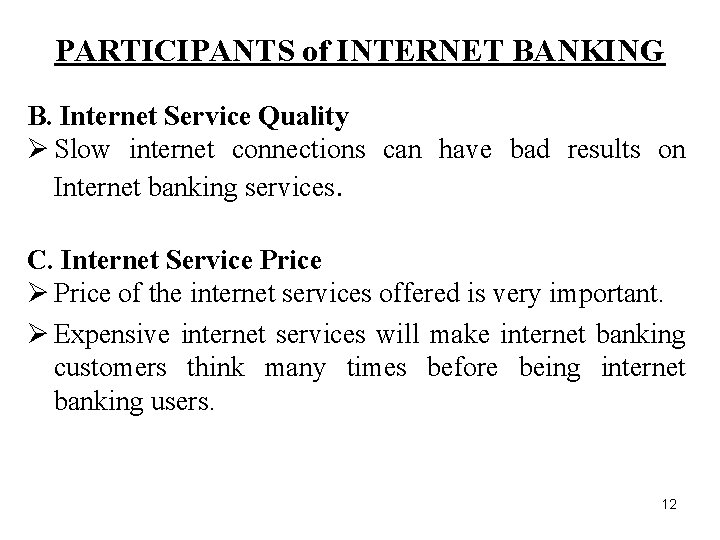 PARTICIPANTS of INTERNET BANKING B. Internet Service Quality Ø Slow internet connections can have
