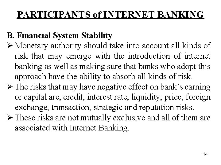 PARTICIPANTS of INTERNET BANKING B. Financial System Stability Ø Monetary authority should take into