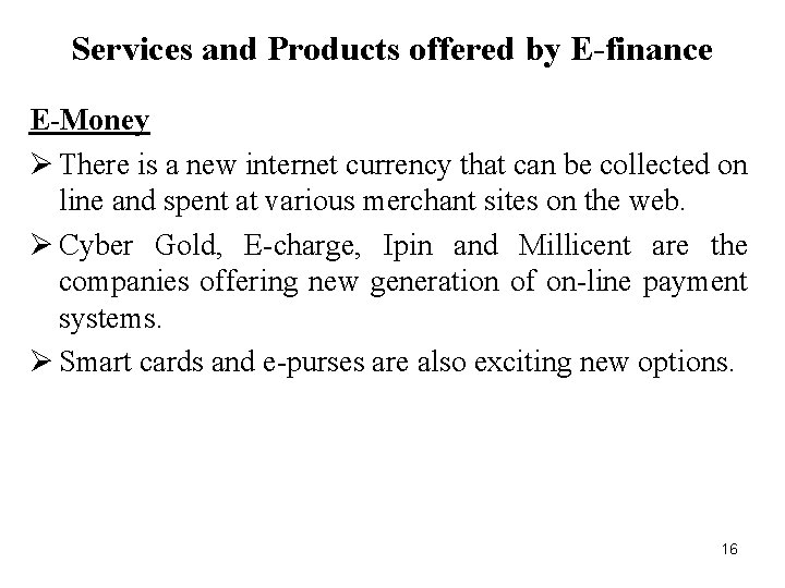 Services and Products offered by E-finance E-Money Ø There is a new internet currency