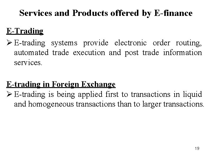 Services and Products offered by E-finance E-Trading Ø E-trading systems provide electronic order routing,