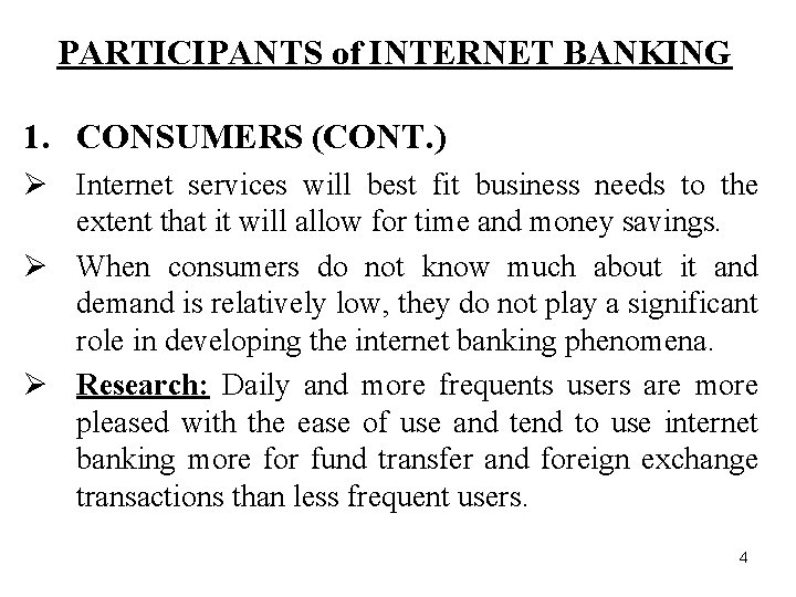 PARTICIPANTS of INTERNET BANKING 1. CONSUMERS (CONT. ) Ø Internet services will best fit