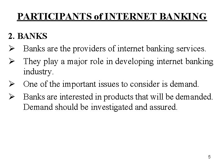 PARTICIPANTS of INTERNET BANKING 2. BANKS Ø Banks are the providers of internet banking