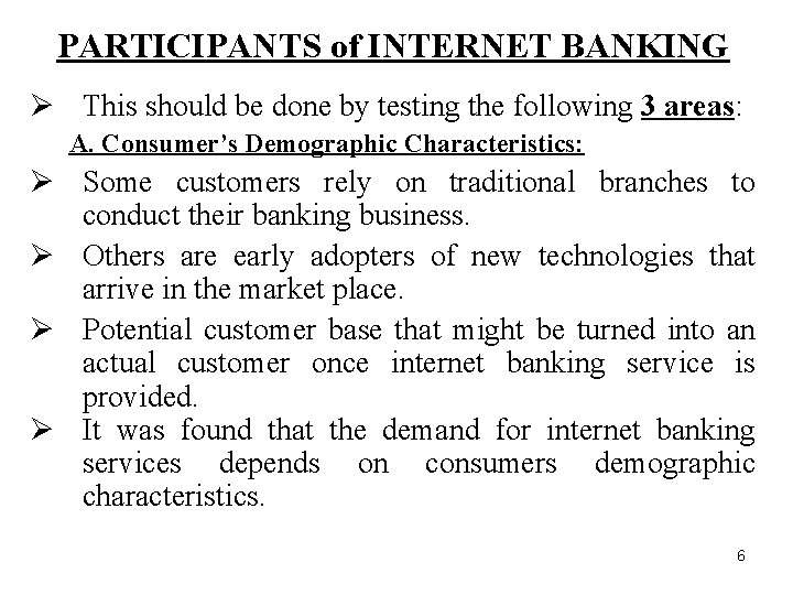 PARTICIPANTS of INTERNET BANKING Ø This should be done by testing the following 3