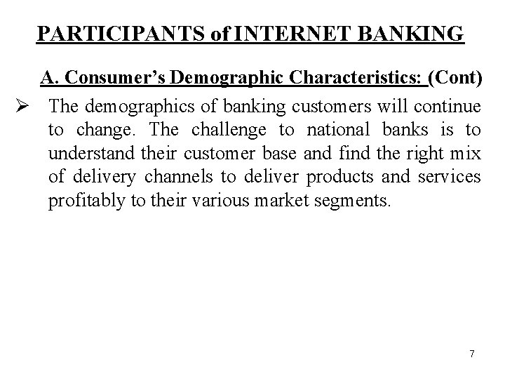 PARTICIPANTS of INTERNET BANKING A. Consumer’s Demographic Characteristics: (Cont) Ø The demographics of banking