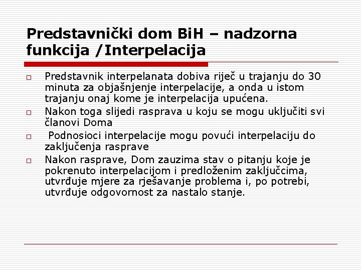 Predstavnički dom Bi. H – nadzorna funkcija /Interpelacija o o Predstavnik interpelanata dobiva riječ