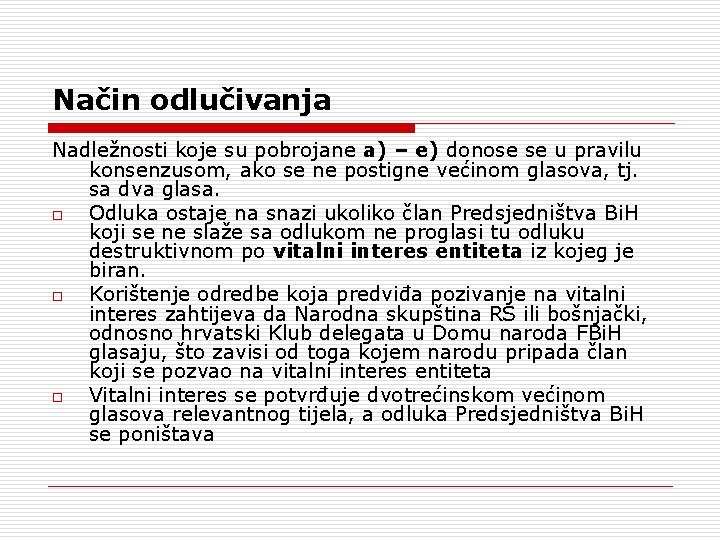 Način odlučivanja Nadležnosti koje su pobrojane a) – e) donose se u pravilu konsenzusom,