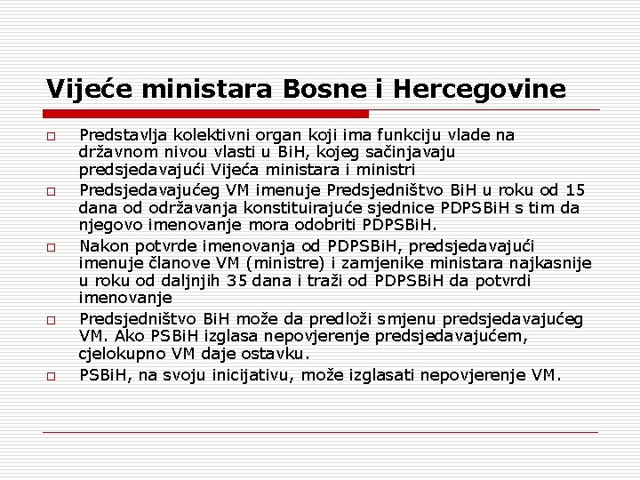 Vijeće ministara Bosne i Hercegovine o o o Predstavlja kolektivni organ koji ima funkciju