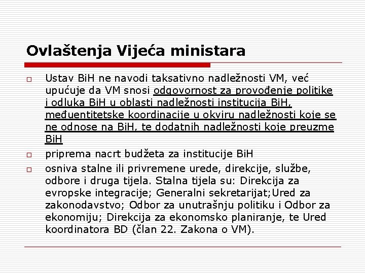 Ovlaštenja Vijeća ministara o o o Ustav Bi. H ne navodi taksativno nadležnosti VM,