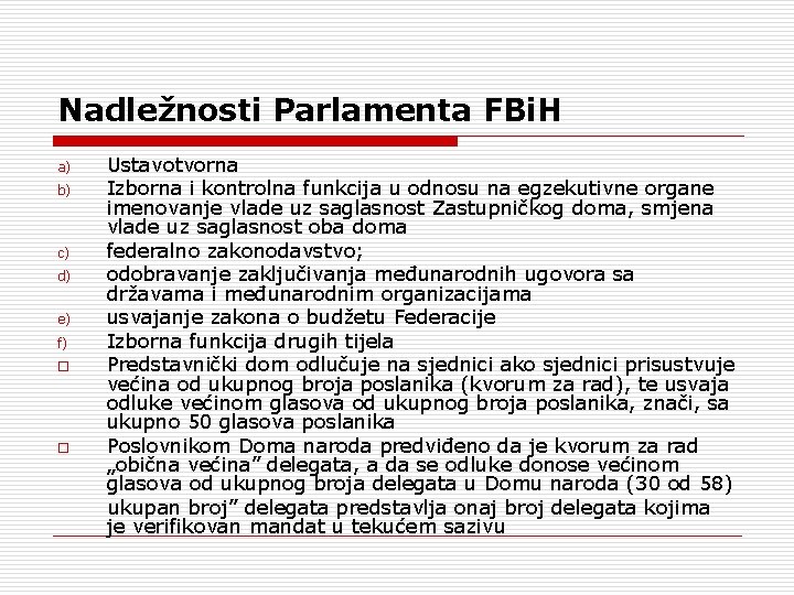 Nadležnosti Parlamenta FBi. H a) b) c) d) e) f) o o Ustavotvorna Izborna