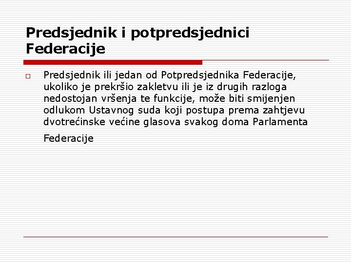 Predsjednik i potpredsjednici Federacije o Predsjednik ili jedan od Potpredsjednika Federacije, ukoliko je prekršio