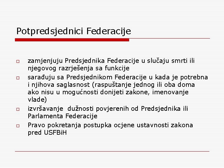 Potpredsjednici Federacije o o zamjenjuju Predsjednika Federacije u slučaju smrti ili njegovog razrješenja sa