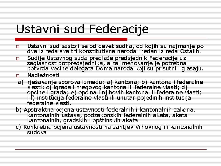 Ustavni sud Federacije Ustavni sud sastoji se od devet sudija, od kojih su najmanje