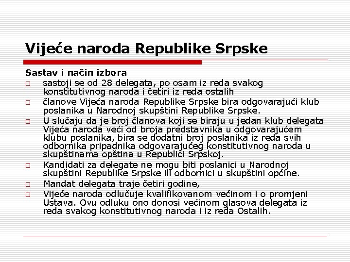 Vijeće naroda Republike Srpske Sastav i način izbora o sastoji se od 28 delegata,
