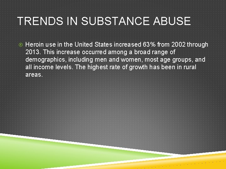 TRENDS IN SUBSTANCE ABUSE Heroin use in the United States increased 63% from 2002