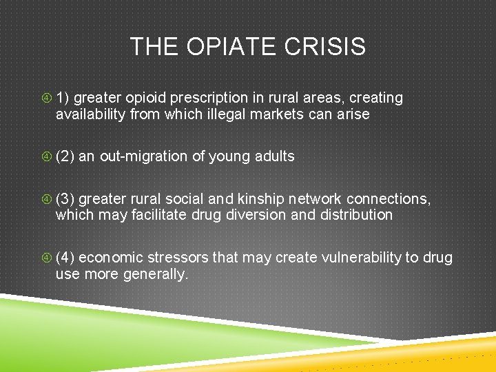 THE OPIATE CRISIS 1) greater opioid prescription in rural areas, creating availability from which