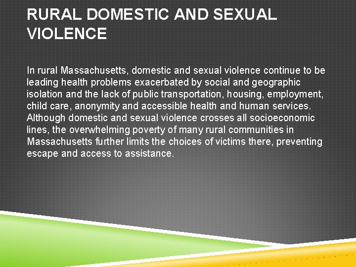 RURAL DOMESTIC AND SEXUAL VIOLENCE In rural Massachusetts, domestic and sexual violence continue to