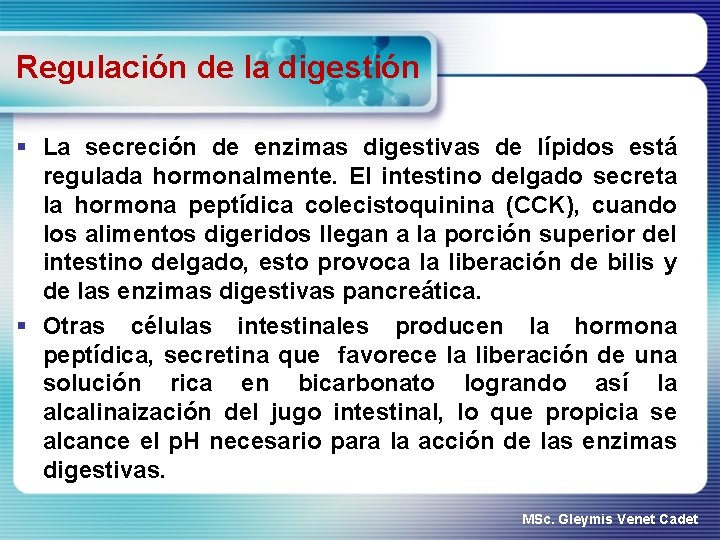 Regulación de la digestión § La secreción de enzimas digestivas de lípidos está regulada