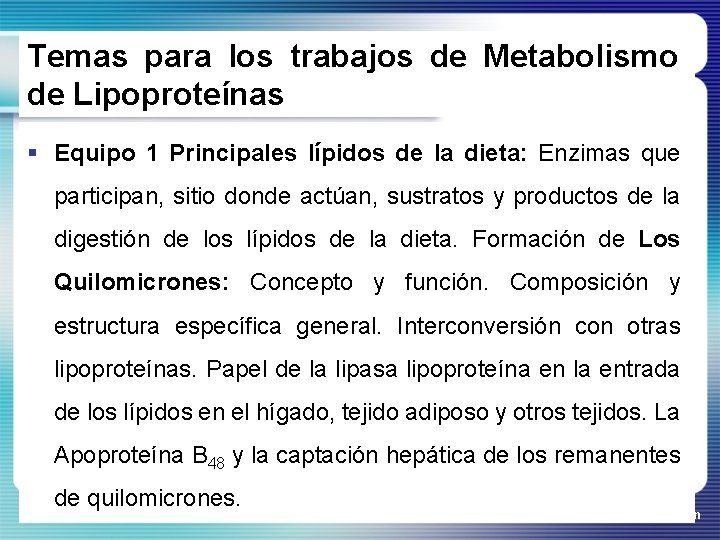 Temas para los trabajos de Metabolismo de Lipoproteínas § Equipo 1 Principales lípidos de