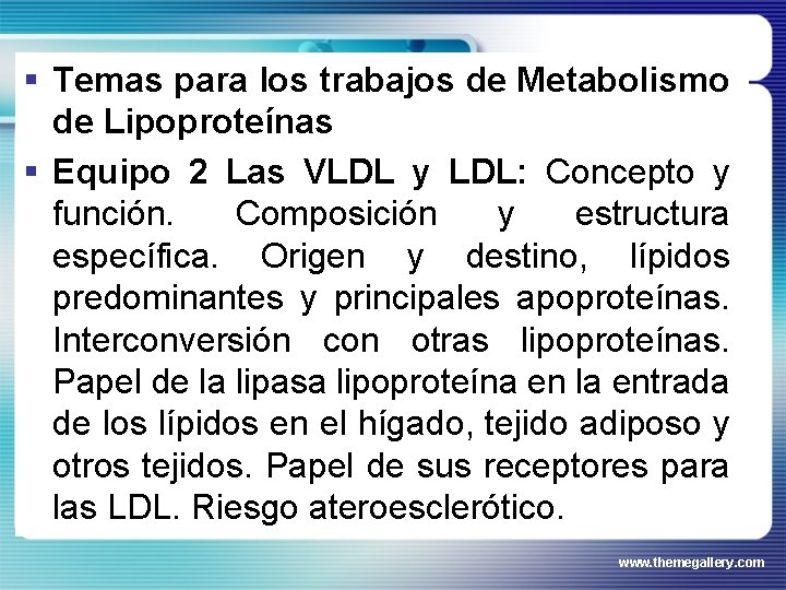 § Temas para los trabajos de Metabolismo de Lipoproteínas § Equipo 2 Las VLDL