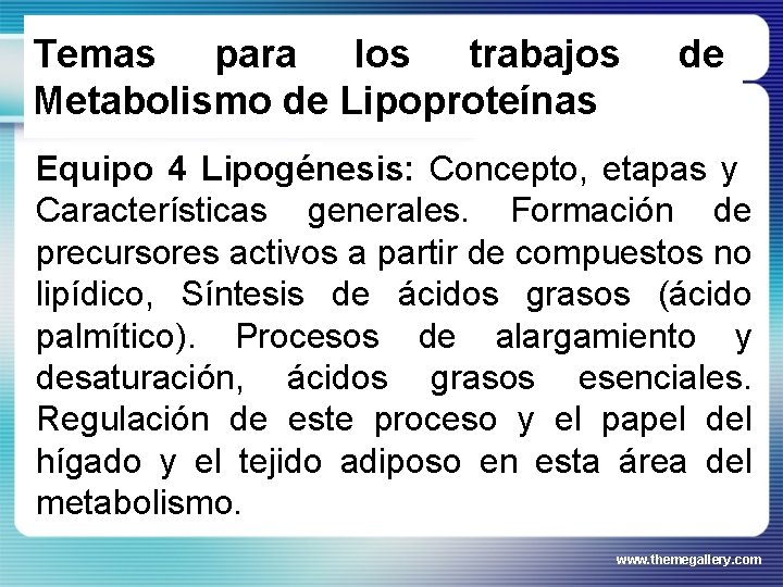 Temas para los trabajos Metabolismo de Lipoproteínas de Equipo 4 Lipogénesis: Concepto, etapas y