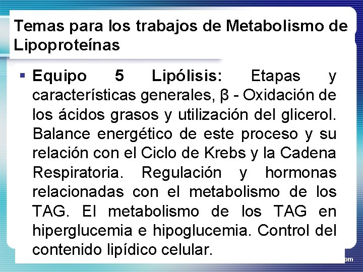 Temas para los trabajos de Metabolismo de Lipoproteínas § Equipo 5 Lipólisis: Etapas y