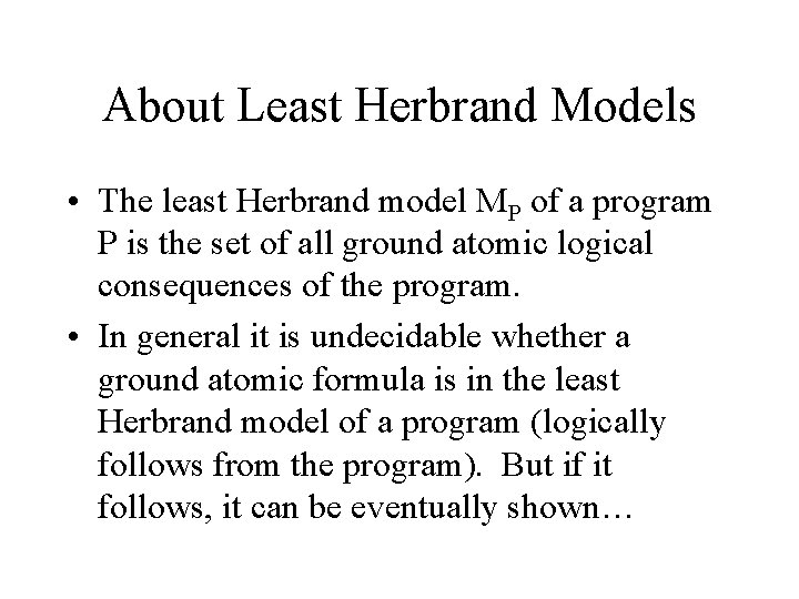 About Least Herbrand Models • The least Herbrand model MP of a program P